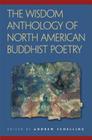 The Wisdom Anthology of North American Buddhist Poetry By Andrew Schelling (Editor) Cover Image