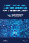 Game Theory and Machine Learning for Cyber Security By Charles A. Kamhoua (Editor), Christopher D. Kiekintveld (Editor), Fei Fang (Editor) Cover Image