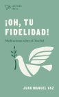 ¡Oh, tu fidelidad!: Meditaciones sobre el Dios fiel (Lectura fácil) By Juan Manuel Vaz Cover Image