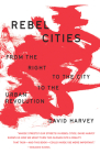 Rebel Cities: From the Right to the City to the Urban Revolution Cover Image