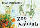 Brian Wildsmith's Zoo Animals By Brian Wildsmith, Brian Wildsmith (Illustrator) Cover Image