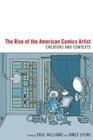 The Rise of the American Comics Artist: Creators and Contexts By Paul Williams (Editor), James Lyons (Editor) Cover Image