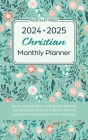 2024-2025 Christian Monthly Planner: Two-Year Schedule Organizer with Holidays, Reflections, and Inspiring Bible Verses and Scripture for Women to Kee Cover Image