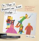 Is That a Picasso on Your Fridge?: Kids' 
