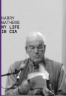 My Life in CIA: A Chronicle of 1973 By Harry Mathews Cover Image