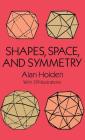 Shapes, Space, and Symmetry (Dover Books on Mathematics) Cover Image