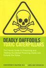 Deadly Daffodils, Toxic Caterpillars: The Family Guide to Preventing and Treating Accidental Poisoning Inside and Outside the Home Cover Image