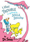 I Had Trouble in Getting to Solla Sollew (Classic Seuss) Cover Image