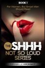 Shhh...Not So Loud Series: For Women, But Smart Men Should Read By Mirabelle Kronsky Cover Image