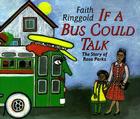If a Bus Could Talk: The Story of Rosa Parks By Faith Ringgold, Faith Ringgold (Illustrator) Cover Image