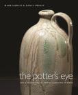 The Potter's Eye: Art and Tradition in North Carolina Pottery By Mark Hewitt, Nancy Sweezy Cover Image