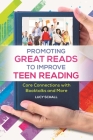 Promoting Great Reads to Improve Teen Reading: Core Connections with Booktalks and More Cover Image