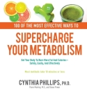 100 Ways to Supercharge Your Metabolism: Get Your Body to Burn More Fat and Calories--Safely, Easily, and Effectively By Cynthia Phillips, Pierre Manfroy Cover Image