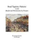 Bead Tapestry Patterns Loom Boulevard Montmartre by Pissaro By Georgia Grisolia Cover Image