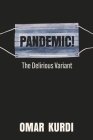 Pandemic! The Delirious Variant By Omar Kurdi Cover Image