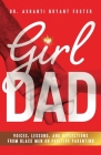 Girl Dad: Voices, Lessons, and Reflections from Black Men on Positive Parenting By Ashanti Foster Cover Image