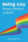 Being Gay: Nature, Nurture or Both? By Richard Cohen Cover Image