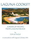 Laguna Cooks!!!: A Book of Recipes from Laguna Beach By Tom De Paolo Cover Image