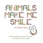 Animals Make Me Smile: An Alphabet Book By Leonard Filgate (Illustrator), Susan Yost Filgate Cover Image