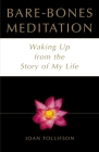 Bare-Bones Meditation: Waking Up from the Story of My Life Cover Image