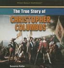 The True Story of Christopher Columbus (What Really Happened?) By Susanna Keller Cover Image