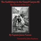 The Saddle Boys in the Grand Canyon: The Hermit of the Cave By Captain James Carson, John Rayburn (Read by) Cover Image