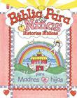 Biblia Para Niñas: Historias Bíblicas Para Madres E Hijas = Little Girls Bible Story Book for Mothers and Daughters Cover Image