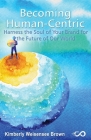 Becoming Human-Centric, Harness the Soul of Your Brand for the Future of Our World Cover Image
