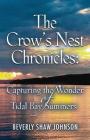 The Crow's Nest Chronicles: Capturing the Wonder of Tidal Bay Summers By Beverly Shaw Johnson Cover Image