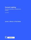 Concert Lighting: The Art and Business of Entertainment Lighting By James Moody, Paul Dexter Cover Image