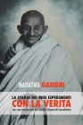 Mahatma Gandhi, la storia dei miei esperimenti con la Verità: con una prefazione del Gandhi Research Foundation By Mahatma Gandhi Cover Image