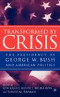 Transformed by Crisis: The Presidency of George W. Bush and American Politics Cover Image