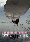 Japanese Animation: Time Out of Mind By Chris Robinson Cover Image