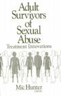 Adult Survivors of Sexual Abuse: Treatment Innovations By Michael G. Hunter Cover Image