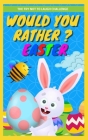 The Try Not to Laugh Challenge - Would You Rather?: Easter Edition: A Fun Interactive Game For Laughter Lovers Perfect For Kids 6-12 Years Old, Teens, By Laughter Factory Cover Image