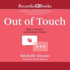 Out of Touch: How to Survive an Intimacy Famine By Michelle Drouin, Mia Barron (Read by) Cover Image
