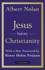Jesus Before Christianity: With a New Foreword by Sr. Helen Prejean By Albert Nolan Op, Sister Helen Prejean (Foreword by) Cover Image