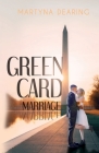 Green Card Marriage By Martyna Dearing, Georgina Tsang (Editor), Jane Farrell (Cover Design by) Cover Image