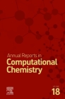 Annual Reports on Computational Chemistry: Volume 18 (Annual Reports in Computational Chemistry #18) By David A. Dixon (Editor) Cover Image