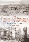 The Tenderloin District of San Francisco Through Time By Peter M. Field Cover Image