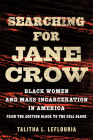 Searching for Jane Crow: Black Women and Mass Incarceration in America from the Auction Block to the Cell Block Cover Image