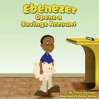 Ebenezer Opens a Savings Account By Tiffany Alexander, Dontay Barnes (Illustrator) Cover Image