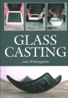 Glass Casting By Amy Whittingham Cover Image