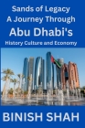 Sands of Legacy: A Journey Through Abu Dhabi's History, Culture, and Economy Cover Image