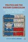 Politics and the History Curriculum: The Struggle Over Standards in Texas and the Nation Cover Image