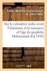 Mémoire Sur Le Calendrier Arabe Avant l'Islamisme Et Sur La Naissance Et l'Âge Du Prophète Mohammad By Mah M. D. Ah Mad H. Amd Falak Cover Image