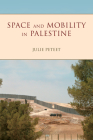 Space and Mobility in Palestine (Public Cultures of the Middle East and North Africa) Cover Image