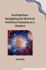 Viral Warfare: Navigating the World of Infectious Diseases as a Student By Richard Cover Image