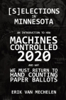 Selections in Minnesota: An Introduction to How Machines Controlled 2020 By Erik Van Mechelen Cover Image