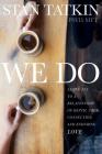 We Do: Saying Yes to a Relationship of Depth, True Connection, and Enduring Love Cover Image